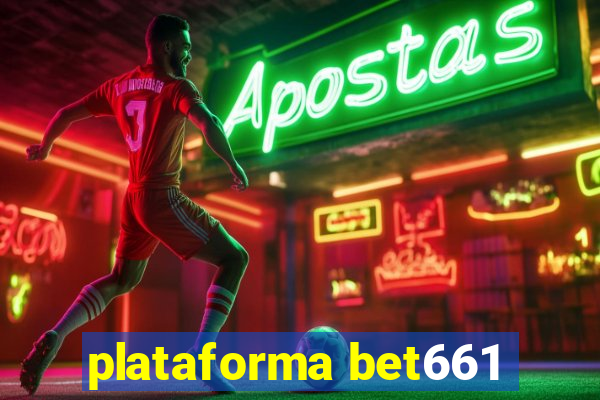 plataforma bet661